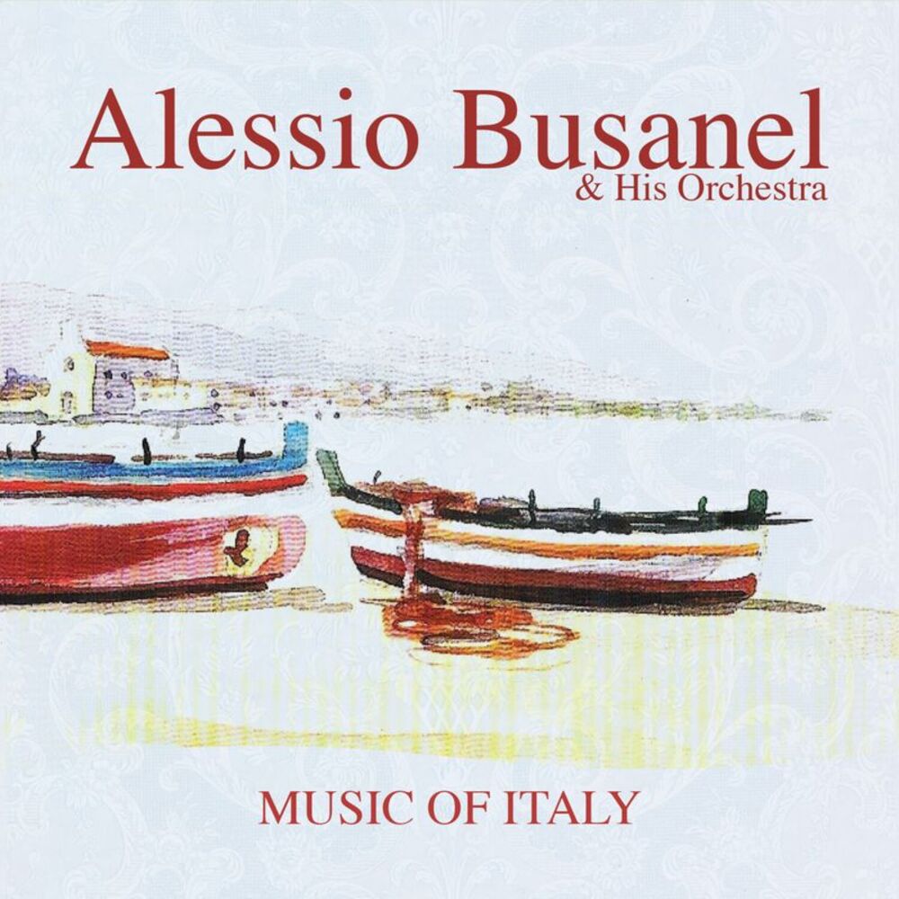 Alessio Busanel & His Orchestra - Music of Italy  CD